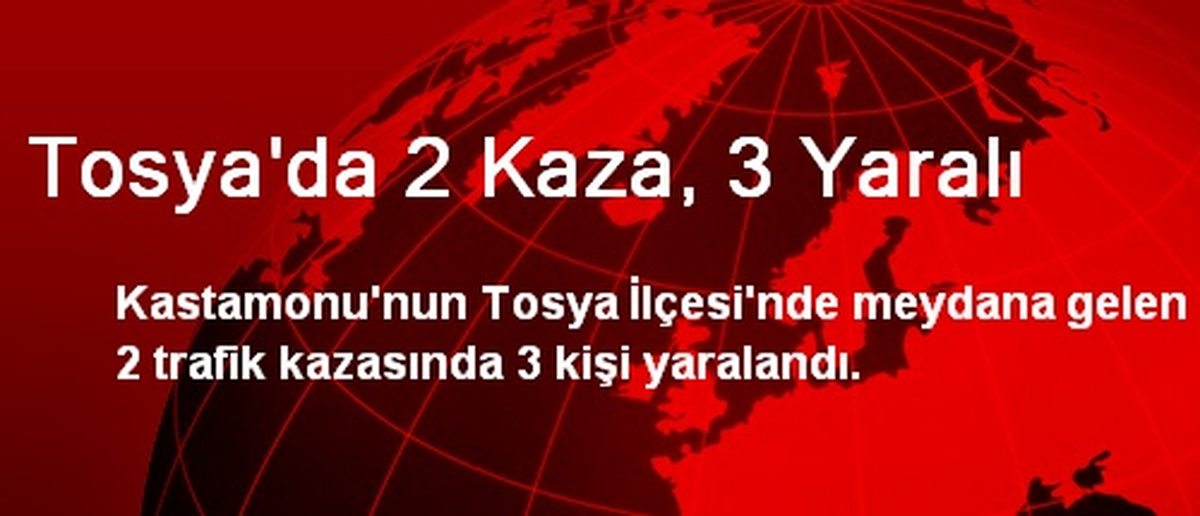 Tosya\'da 2 Kaza, 3 Yaralı