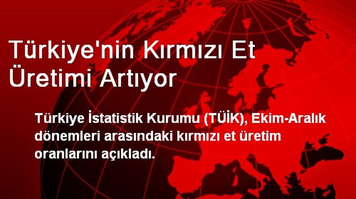 Türkiye\'nin Kırmızı Et Üretimi Artıyor
