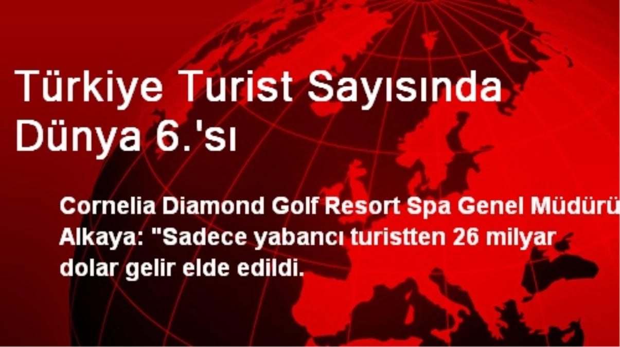 Türkiye Turist Sayısında Dünya 6.\'sı
