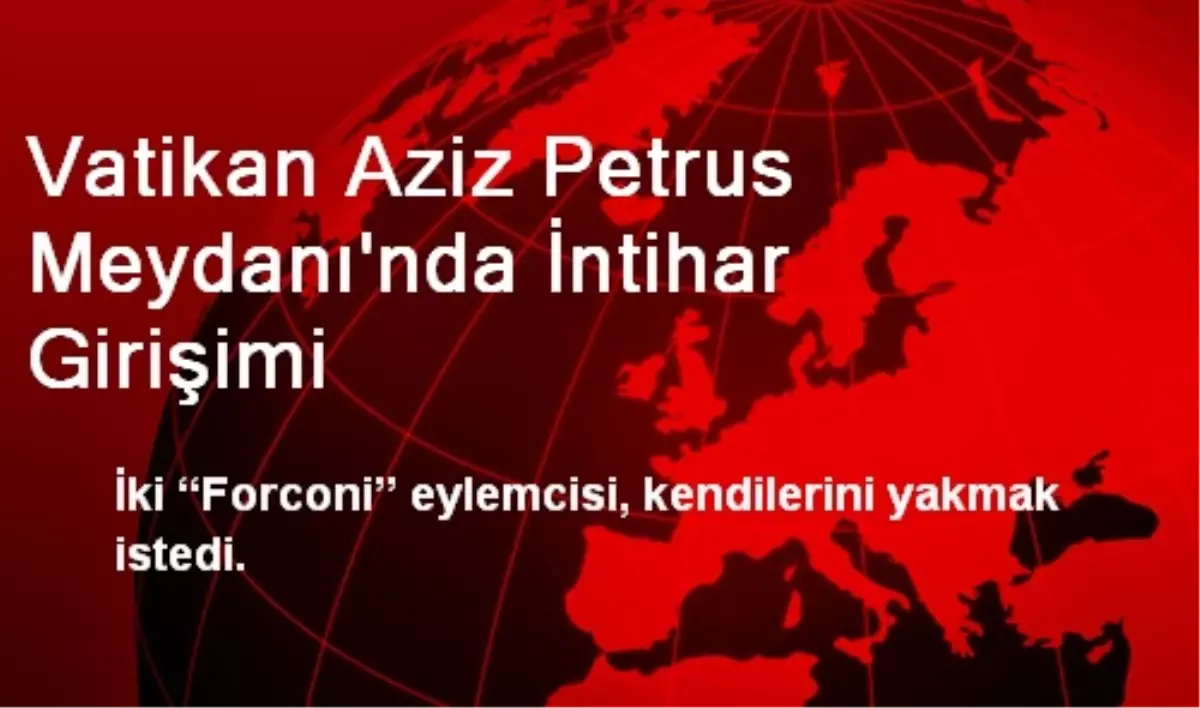 Vatikan Aziz Petrus Meydanında İntihar Girişimi