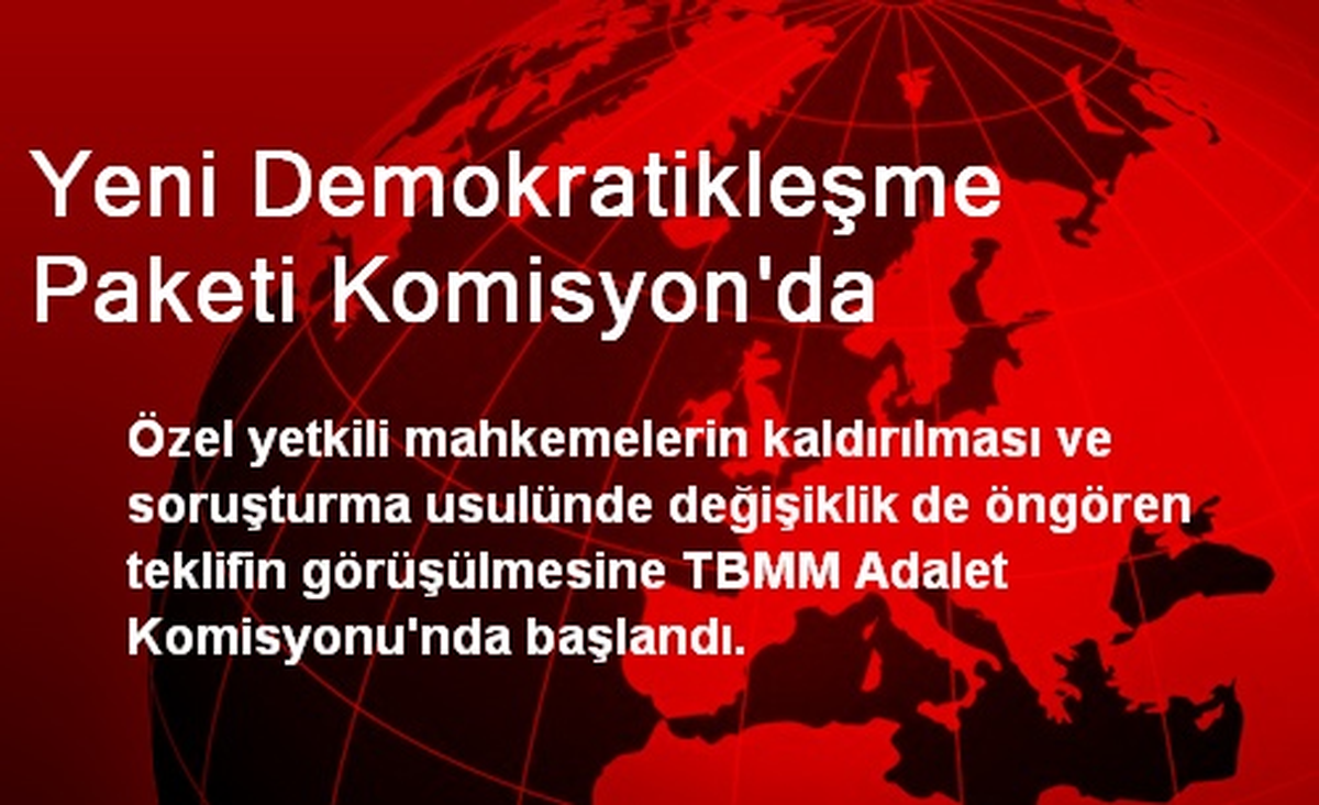 Yeni Demokratikleşme Paketi Komisyon\'da