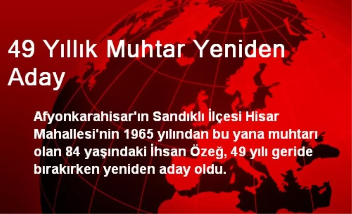 49 Yıllık Muhtar Yeniden Aday