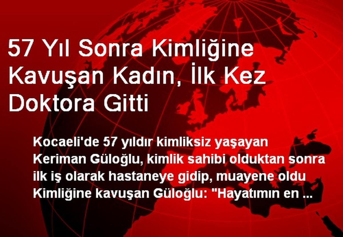 57 Yıl Sonra Kimliğine Kavuşan Kadın, İlk Kez Doktora Gitti