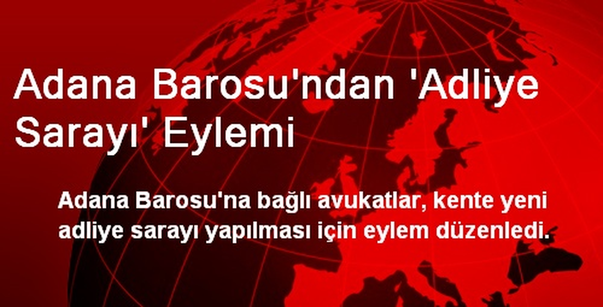 Adana Barosu\'ndan \'Adliye Sarayı\' Eylemi