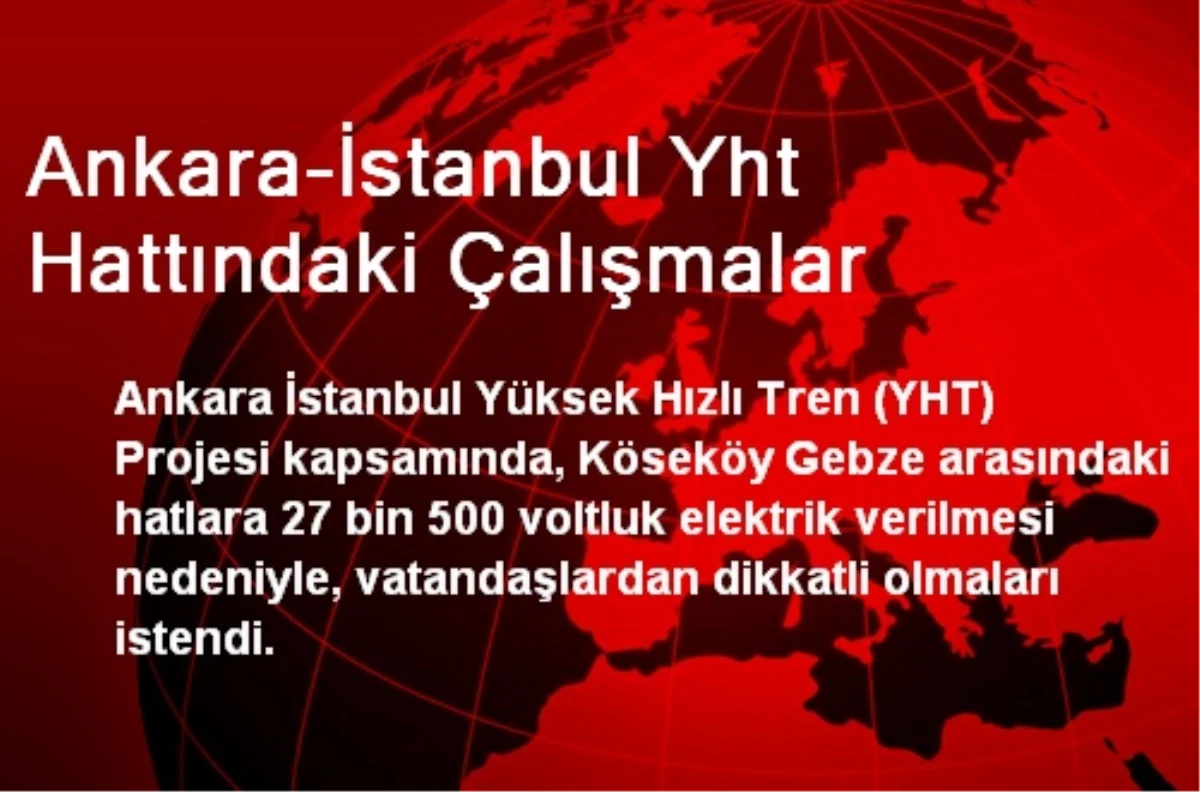 Ankara-İstanbul Yht Hattındaki Çalışmalar