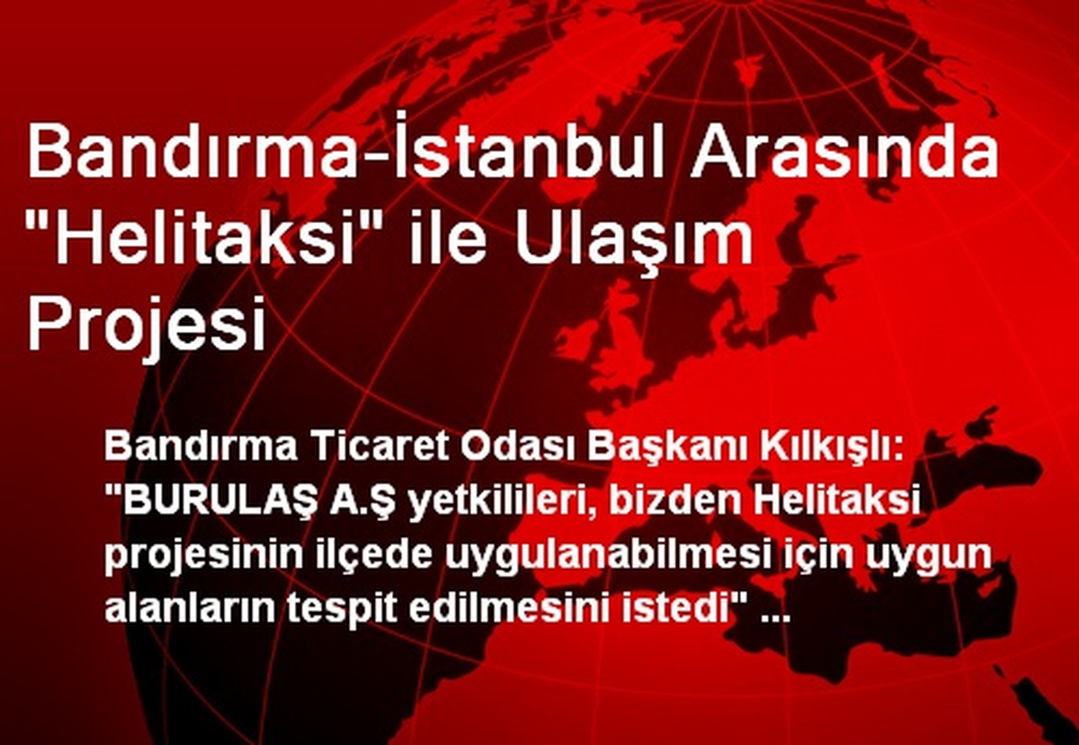 Bandırma-İstanbul Arasında "Helitaksi" ile Ulaşım Projesi