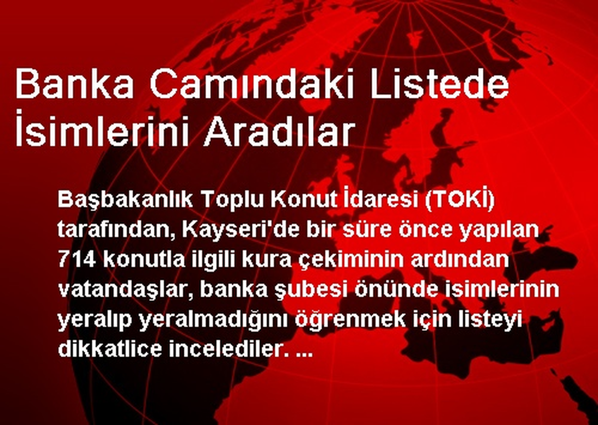 Banka Camındaki Listede İsimlerini Aradılar