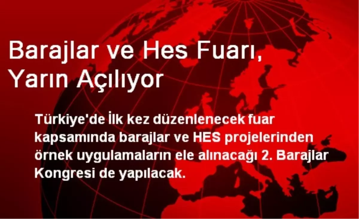 Barajlar ve Hes Fuarı, Yarın Açılıyor