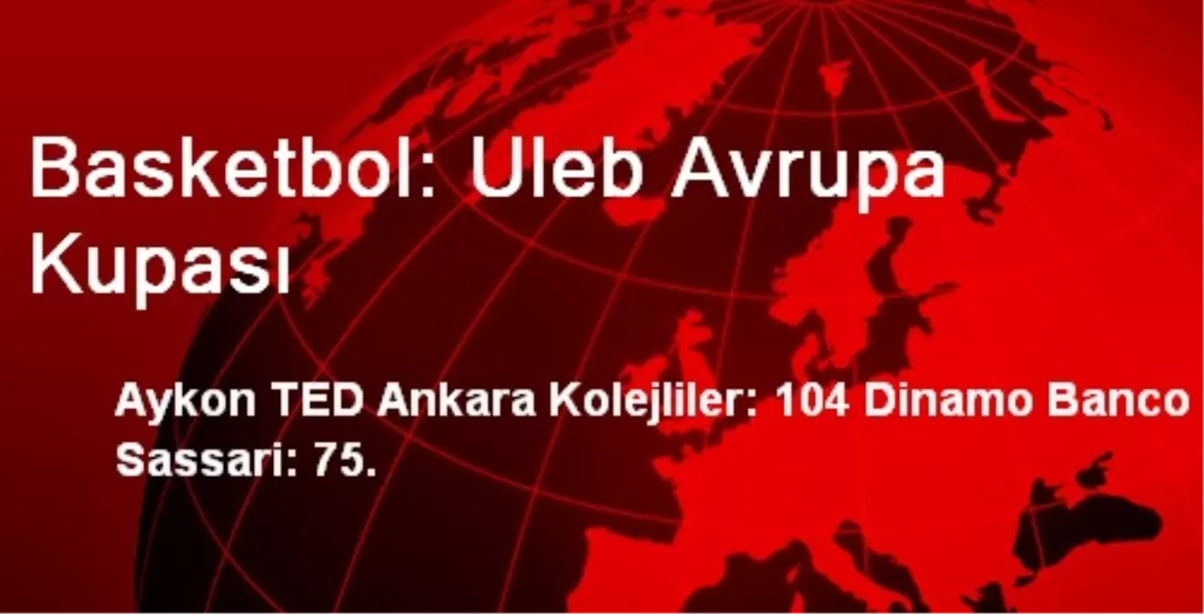 Aykon TED Ankara Kolejliler: 104 Dinamo Banco Sassari: 75