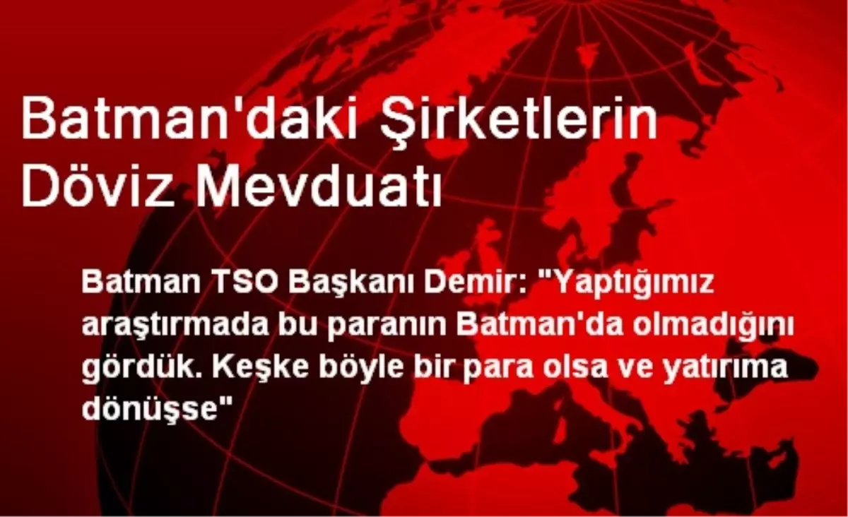 "Keşke Böyle Bir Para Batman\'da Olsa ve Yatırıma Dönüşse"