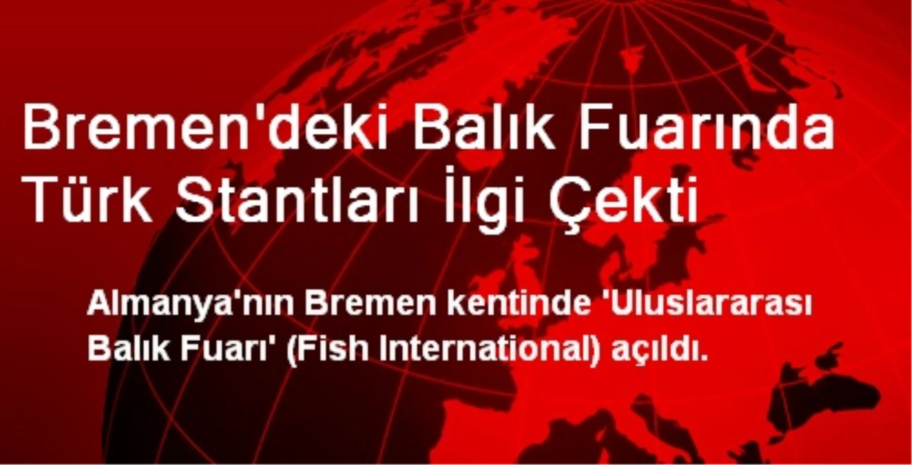 Bremen\'deki Balık Fuarında Türk Stantları İlgi Çekti