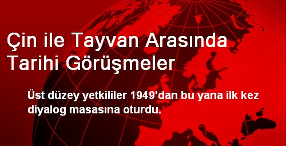 Çin ile Tayvan Arasında Tarihi Görüşmeler