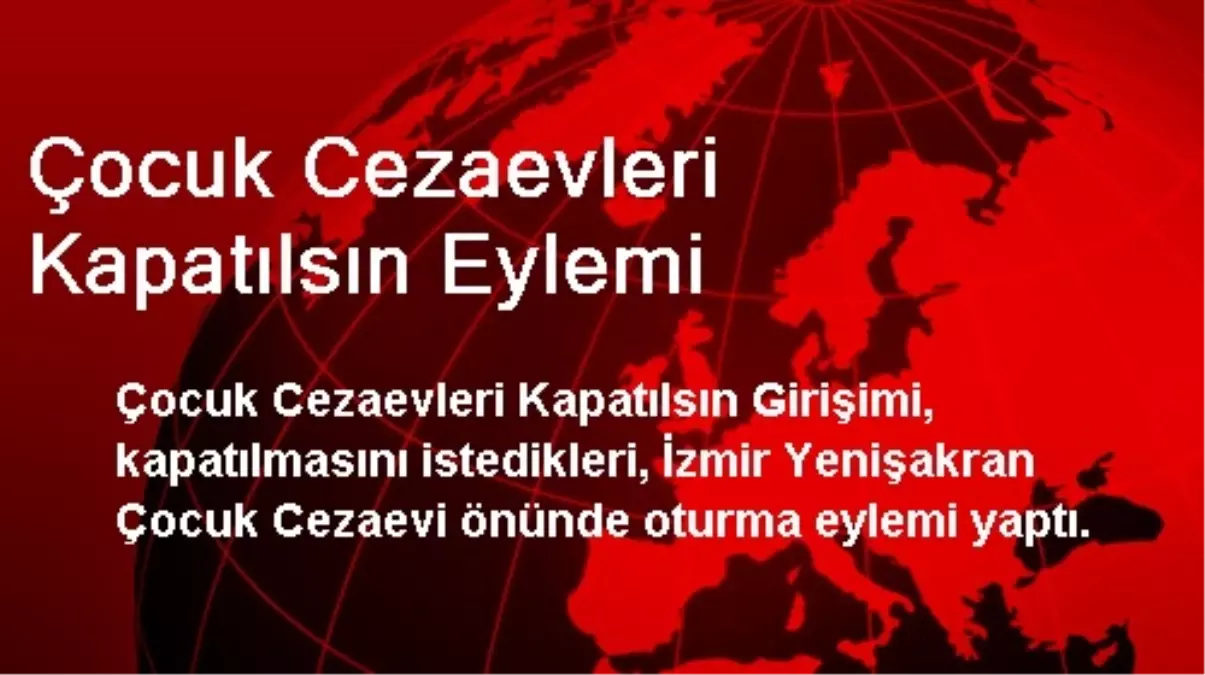 Çocuk Cezaevleri Kapatılsın Eylemi