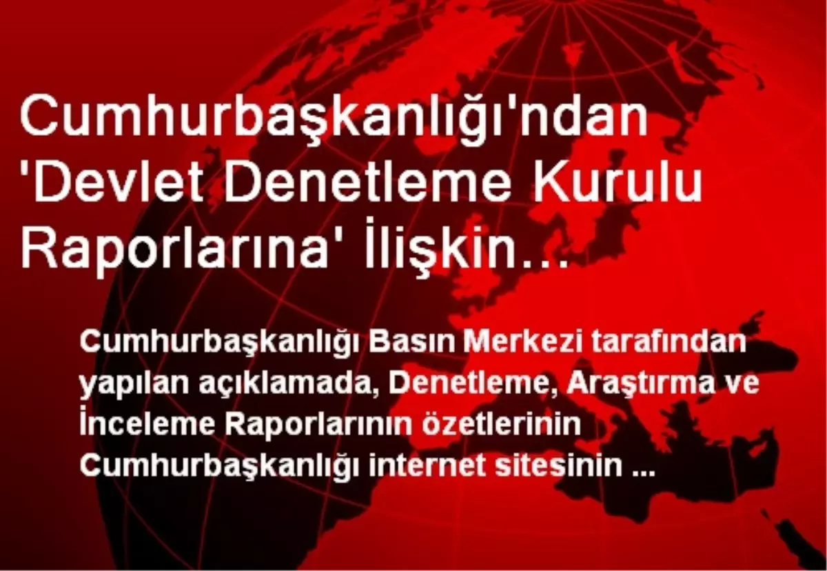 Cumhurbaşkanlığı\'ndan \'Devlet Denetleme Kurulu Raporlarına\' İlişkin Açıklama