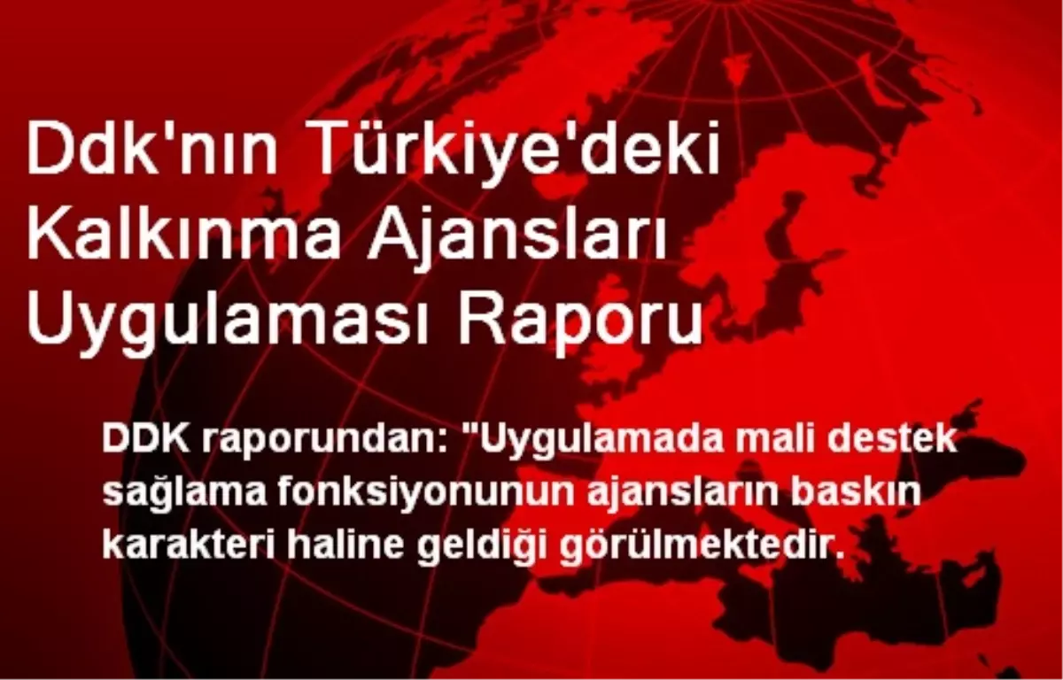 Ddk\'nın Türkiye\'deki Kalkınma Ajansları Uygulaması Raporu