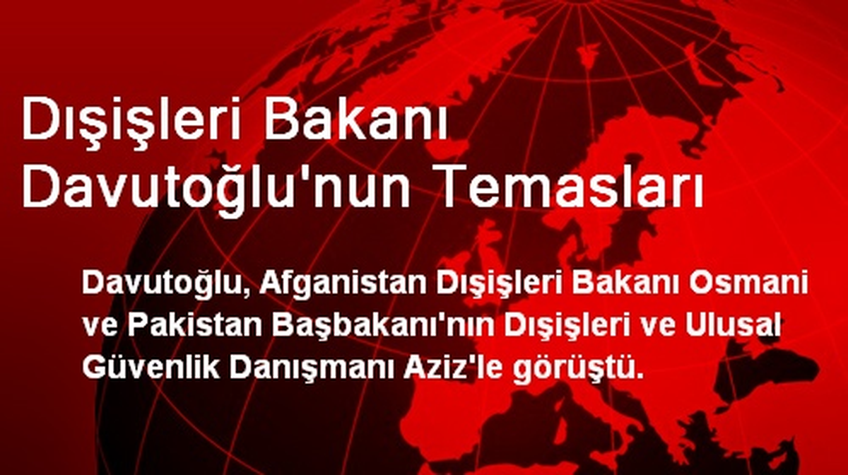 Dışişleri Bakanı Davutoğlu\'nun Temasları