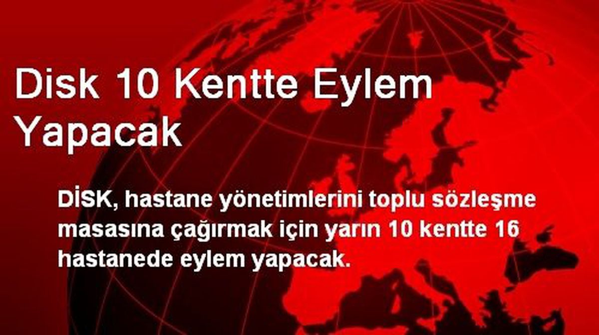 Disk 10 Kentte Eylem Yapacak