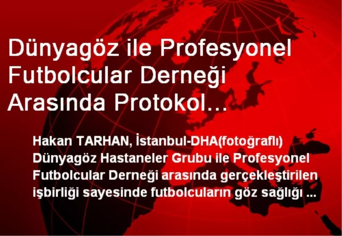 Dünyagöz ile Profesyonel Futbolcular Derneği Arasında Protokol Anlaşması İmzalandı