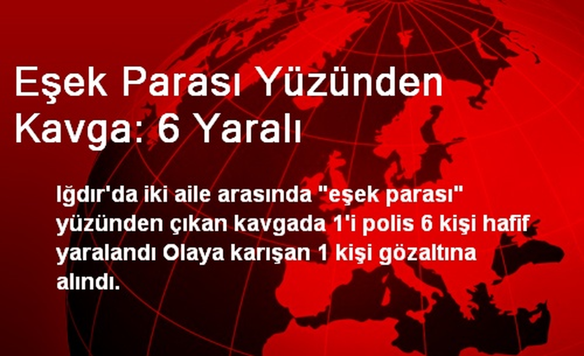 Eşek Parası Yüzünden Kavga: 6 Yaralı