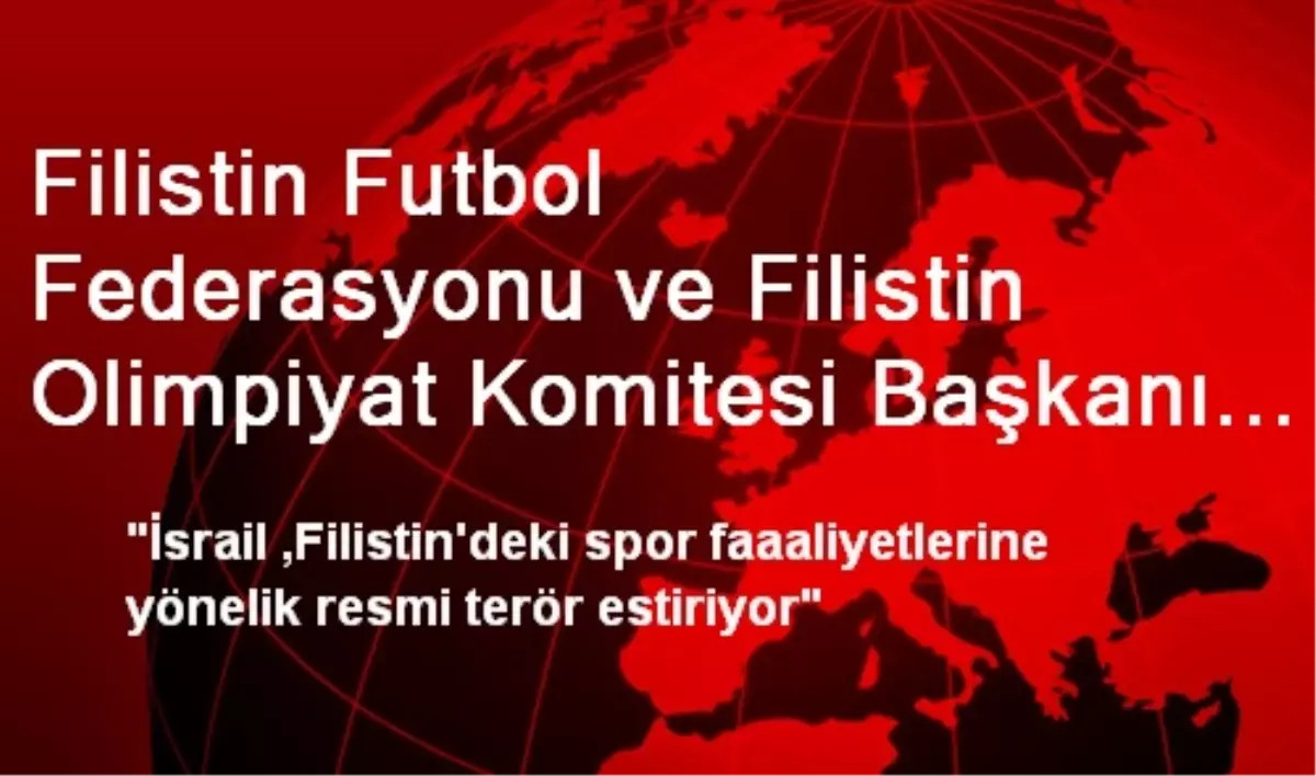 "İsrail Filistin\'deki Spor Faaaliyetlerine Terör Estiriyor"