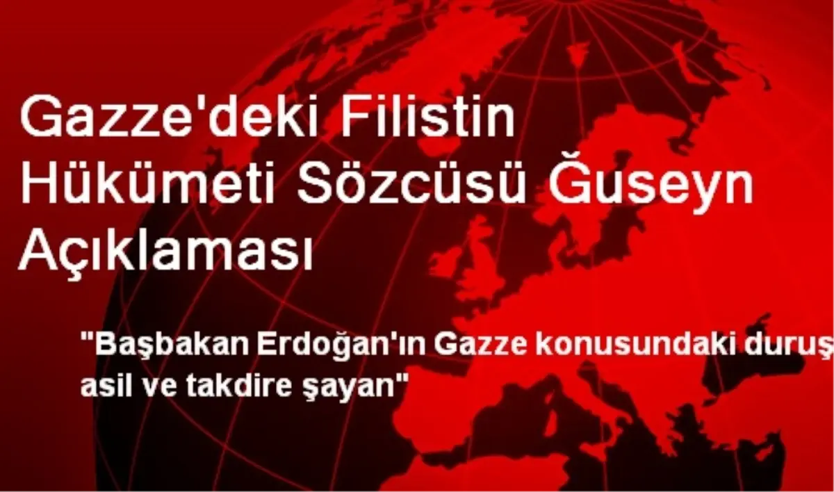 Gazze\'deki Filistin Hükümeti Sözcüsü Ğuseyn Açıklaması