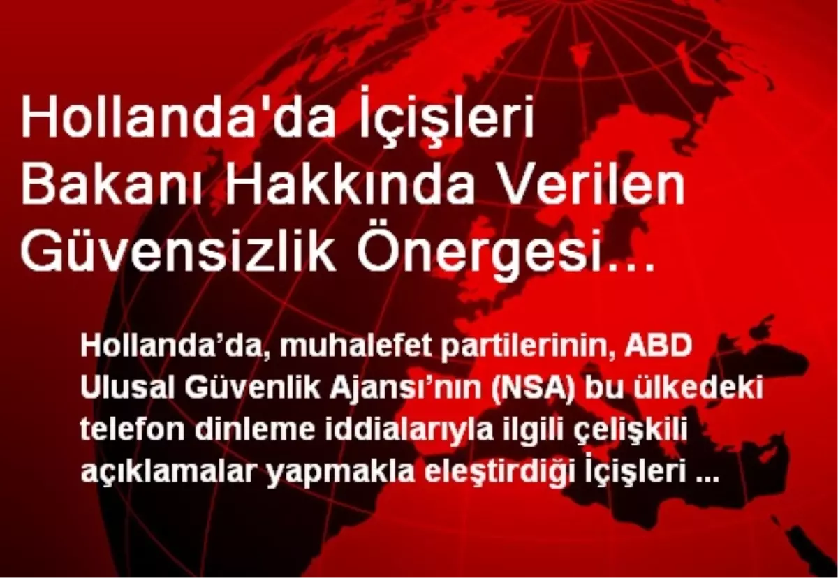 Hollanda\'da İçişleri Bakanı Hakkında Verilen Güvensizlik Önergesi Reddedildi