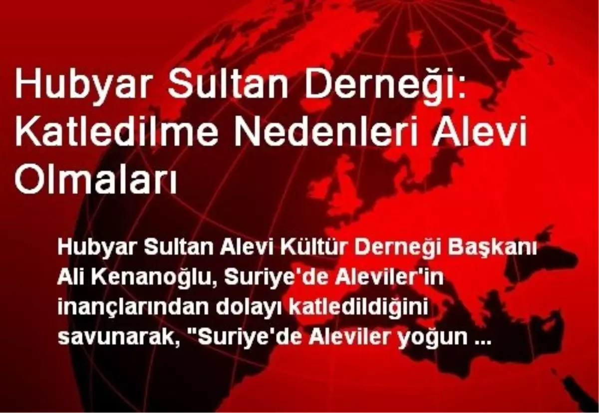 Hubyar Sultan Derneği: Katledilme Nedenleri Alevi Olmaları