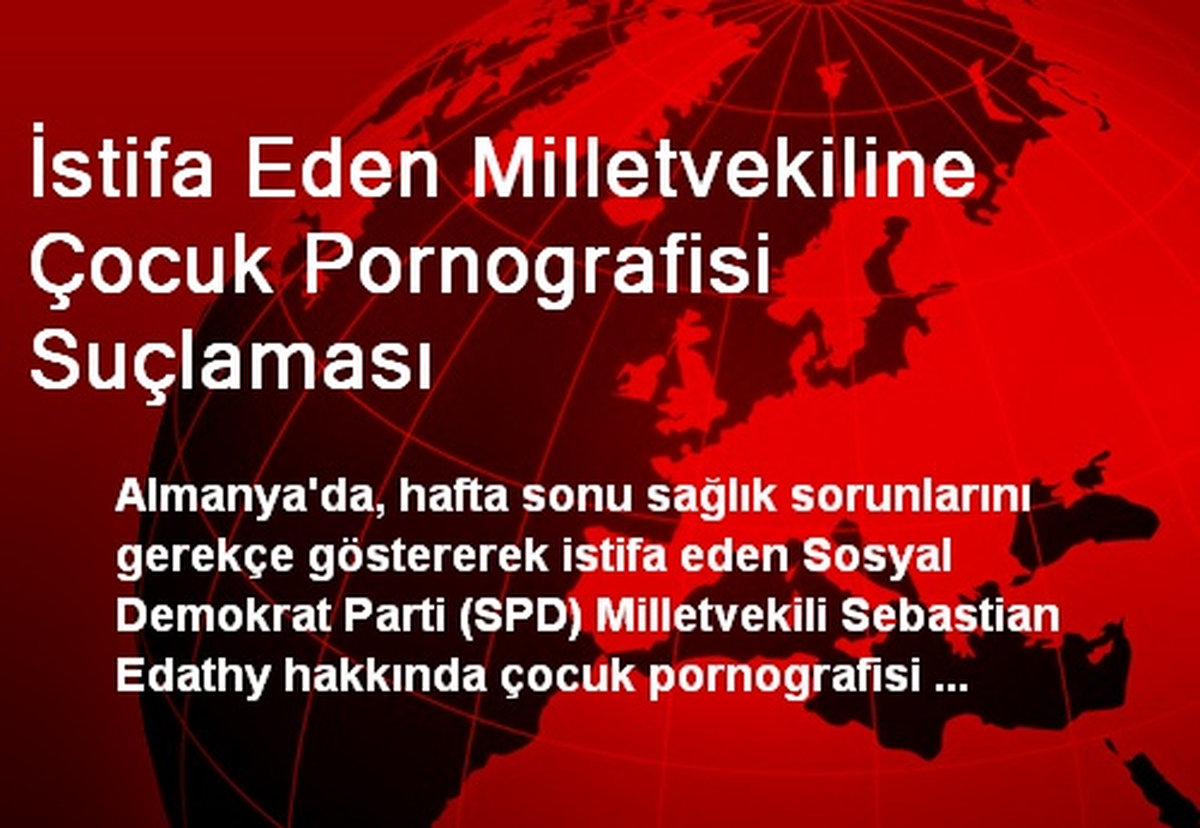 İstifa Eden Milletvekiline Çocuk Pornografisi Suçlaması