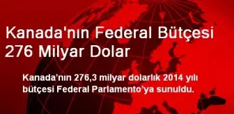 Kanada'nın Federal Bütçesi 276 Milyar Dolar