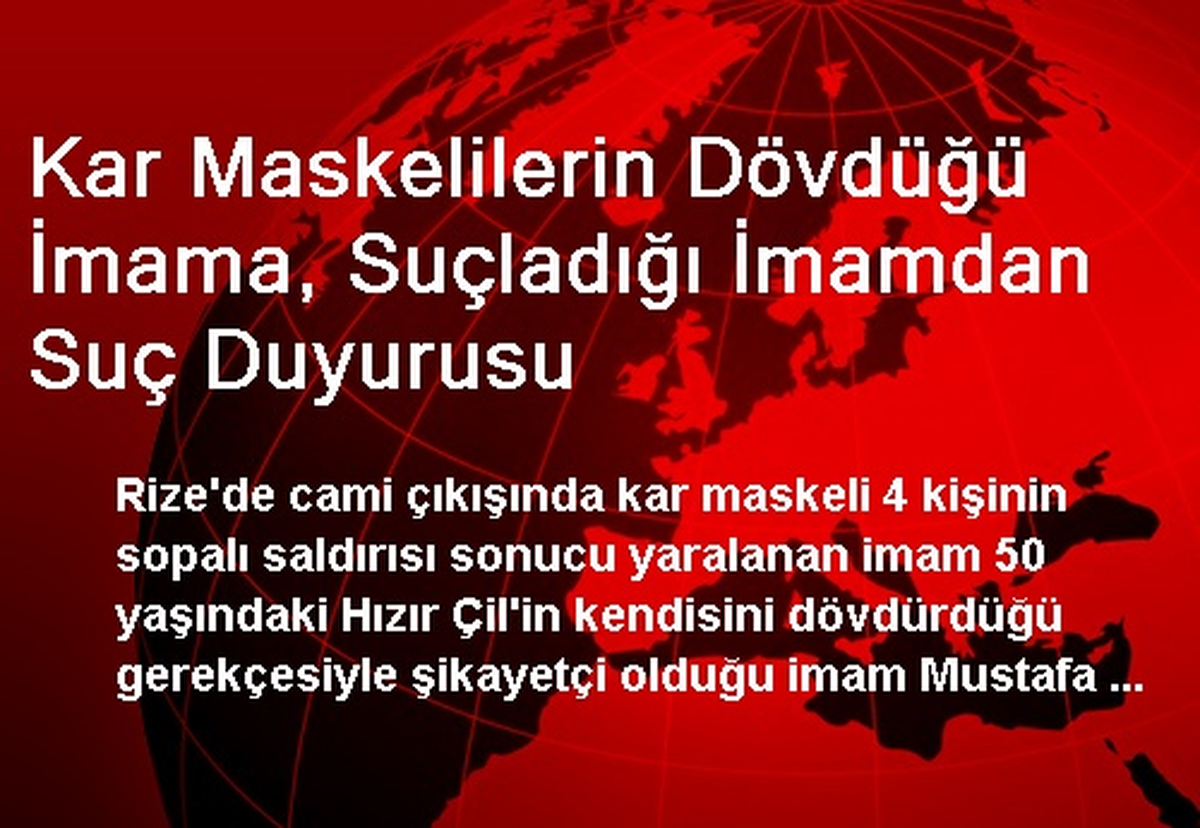 Kar Maskelilerin Dövdüğü İmama, Suçladığı İmamdan Suç Duyurusu