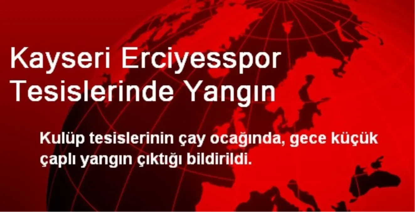 Kayseri Erciyesspor Tesislerinde Yangın