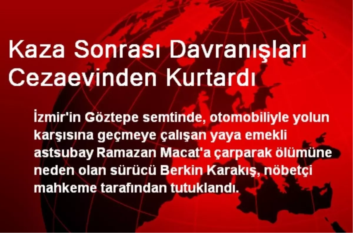 Kaza Sonrası Davranışları Cezaevinden Kurtardı