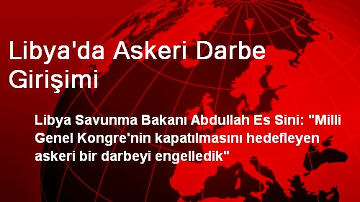 Libya Savunma Bakanı: Askeri Bir Darbeyi Engelledik