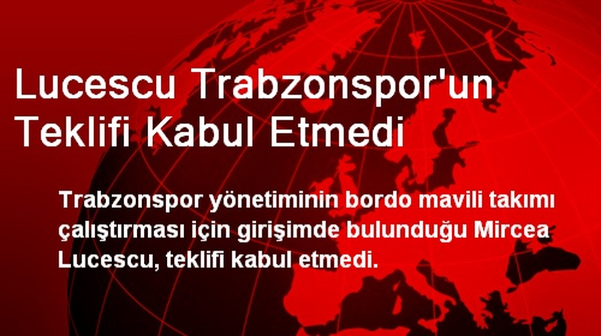 Lucescu Trabzonspor\'un Teklifi Kabul Etmedi