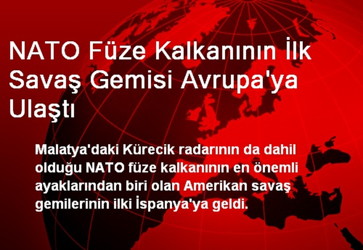 NATO Füze Kalkanının İlk Savaş Gemisi Avrupa\'ya Ulaştı