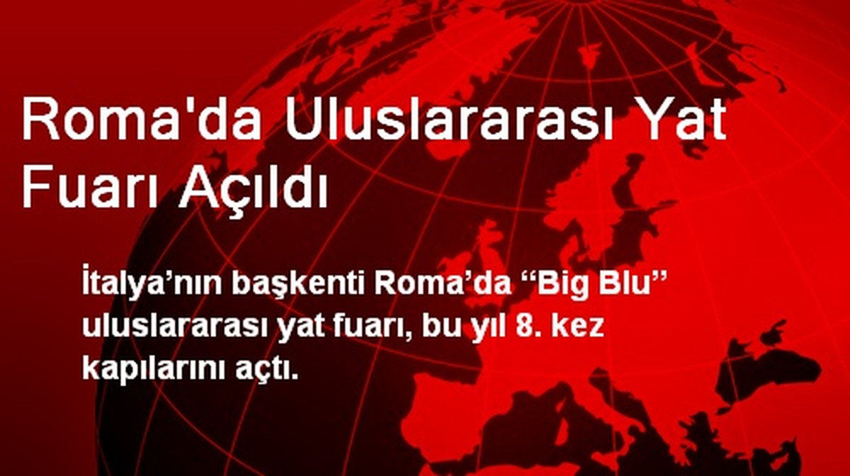 Roma\'da Uluslararası Yat Fuarı Açıldı