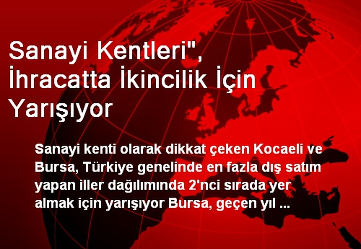 Sanayi Kentleri, İhracatta İkincilik İçin Yarışıyor