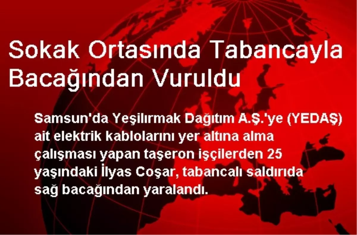 Sokak Ortasında Tabancayla Bacağından Vuruldu