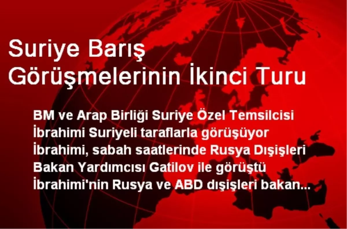 Suriye Barış Görüşmelerinin İkinci Turu