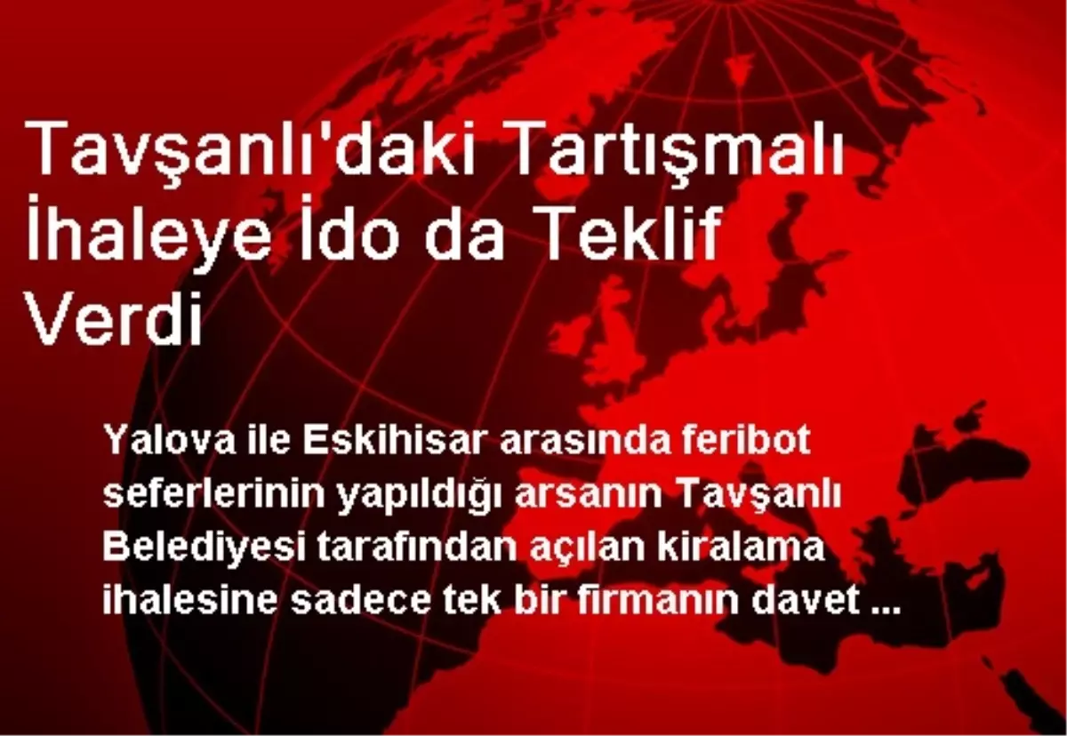 Tavşanlı\'daki Tartışmalı İhaleye İdo da Teklif Verdi