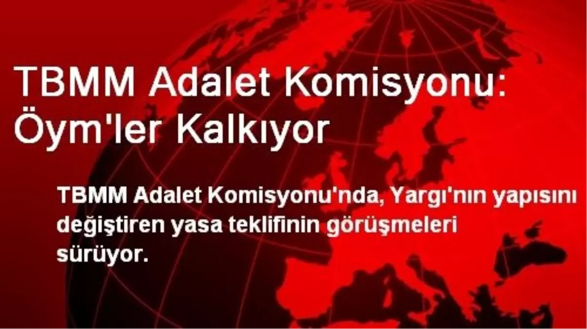 TBMM Adalet Komisyonu: Öym\'ler Kalkıyor