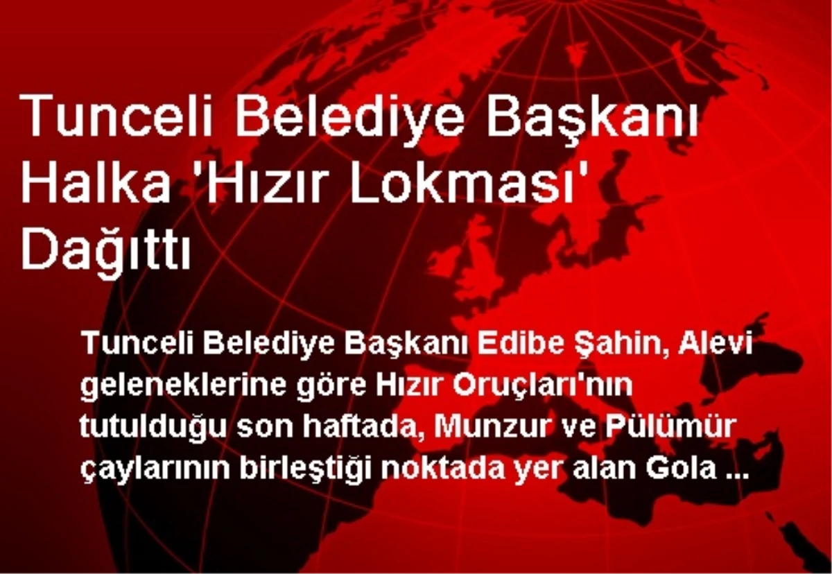Tunceli Belediye Başkanı Halka \'Hızır Lokması\' Dağıttı
