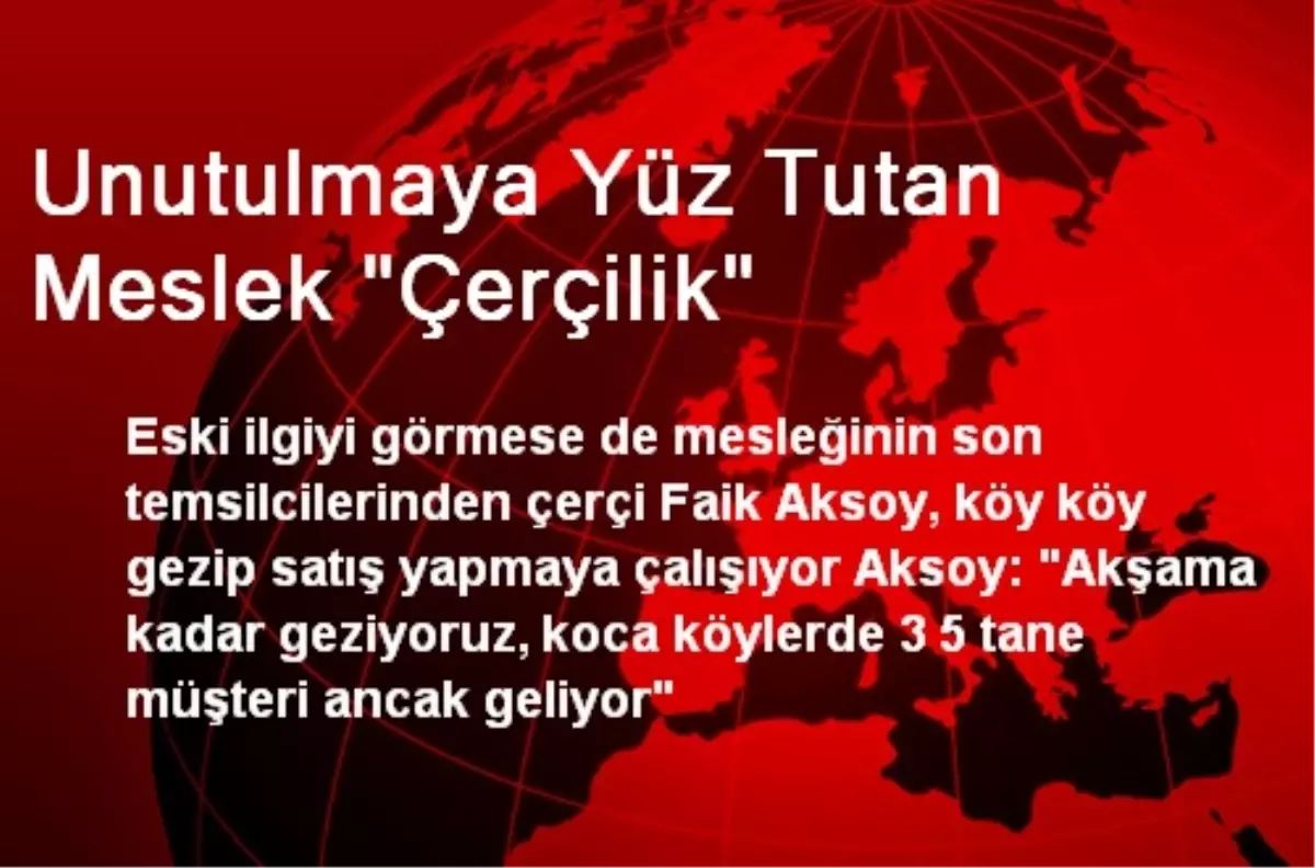 Unutulmaya Yüz Tutan Meslek "Çerçilik"