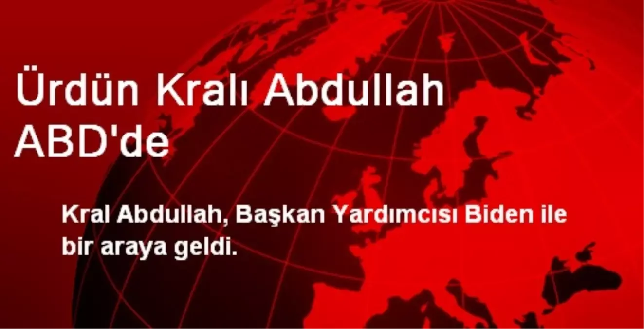 Ürdün Kralı Abdullah ABD\'de