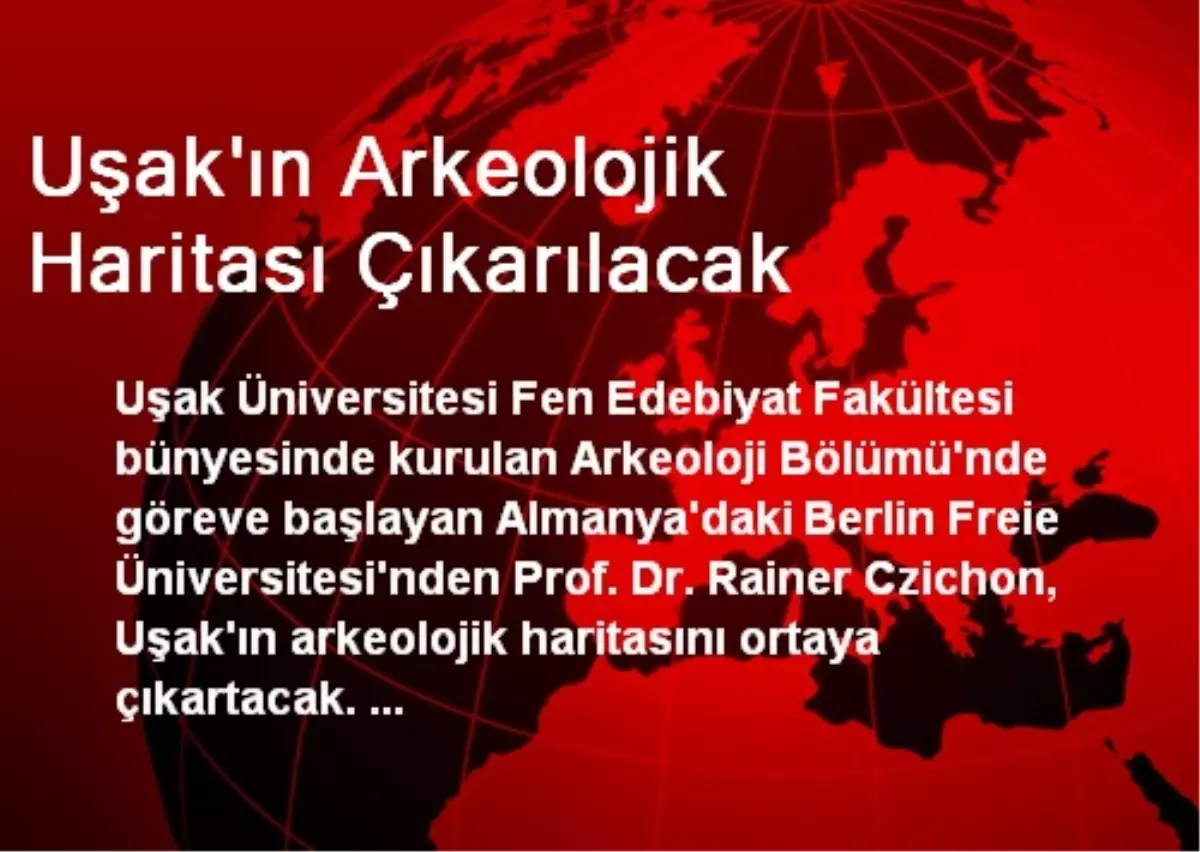 Uşak\'ın Arkeolojik Haritası Çıkarılacak