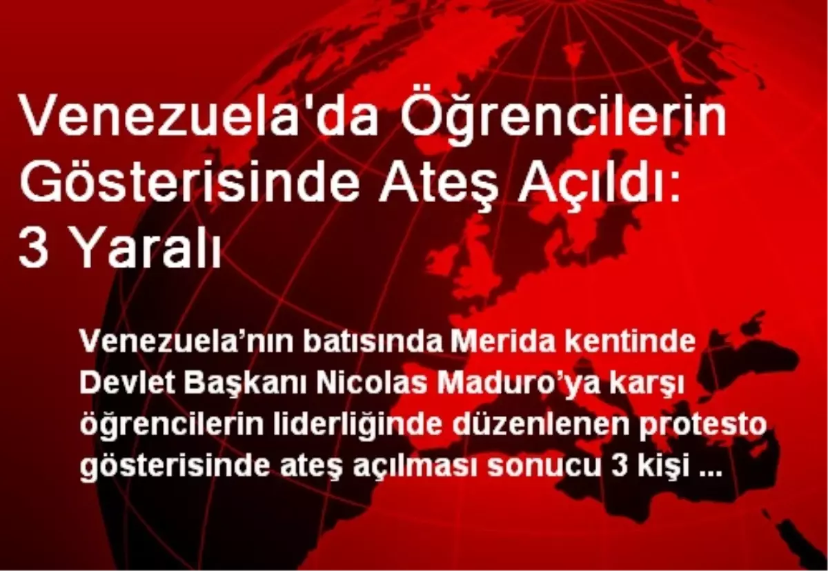 Venezuela\'da Öğrencilerin Gösterisinde Ateş Açıldı: 3 Yaralı