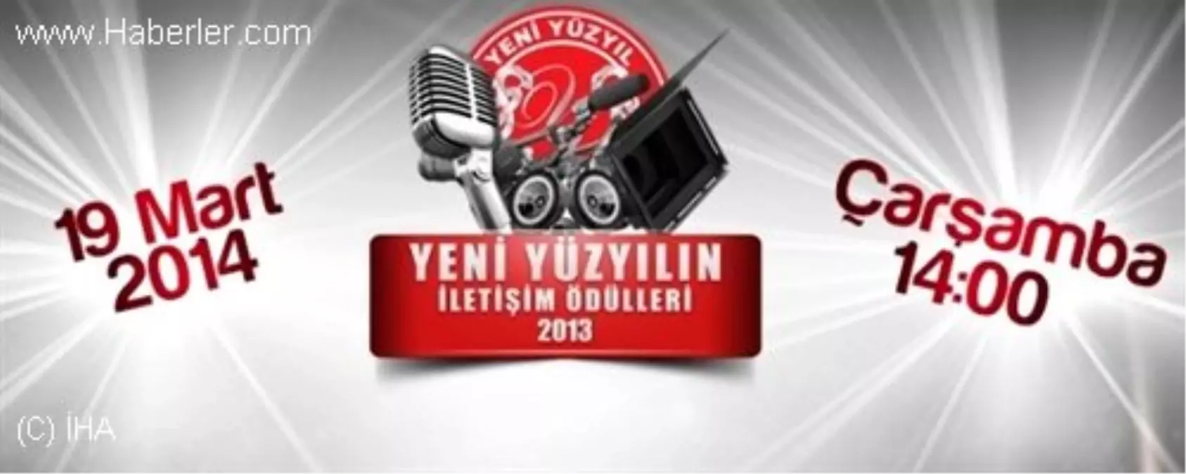 Yeni Yüzyıl\'ın İletişim Ödülleri 2013" Töreni Gün Sayıyor