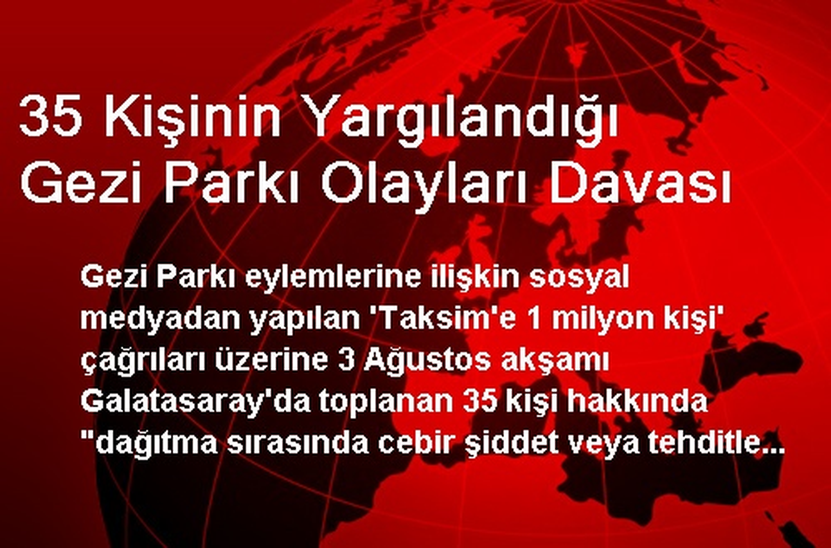 35 Kişinin Yargılandığı Gezi Parkı Olayları Davası