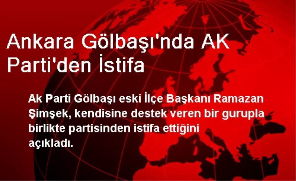 Ankara Gölbaşı\'nda AK Parti\'den İstifa