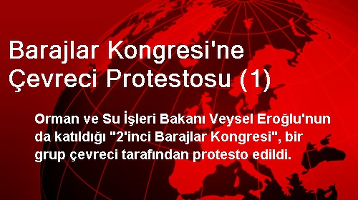 Barajlar Kongresi\'ne Çevreci Protestosu (1)